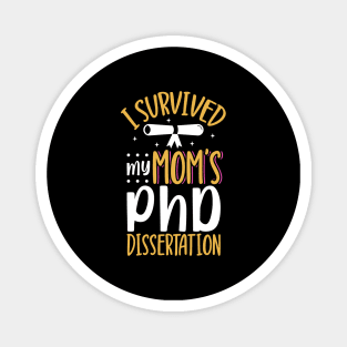 I survived my mom's PhD dissertation Magnet